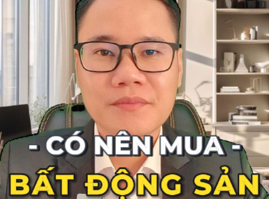 CÓ NÊN MUA BẤT ĐỘNG SẢN VÀO THỜI ĐIỂM NÀY HAY CHƯA?